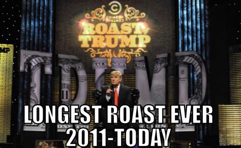 55 Good Roasts. . Longest roast reddit